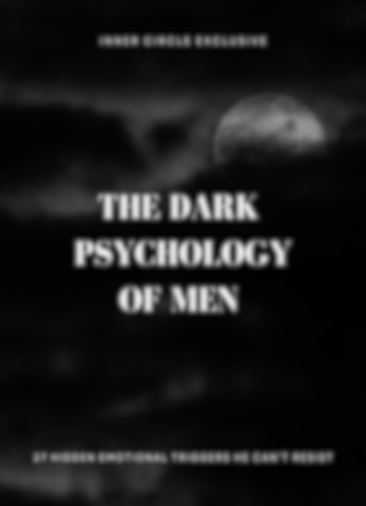 Coming Soon: The Dark Psychology of Men: 27 Hidden Emotional Triggers He Can’t Resist
