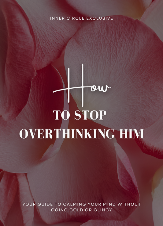 How to Stop Overthinking Him - Without Going Cold or Clingy